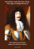 Versailles and the Sun King: The Age of Magnificence