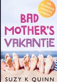 Bad Mother's Vakantie Bad Mother's Vakantie