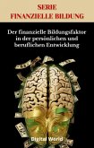 Der finanzielle Bildungsfaktor in der persönlichen und beruflichen Entwicklung (eBook, ePUB) Der finanzielle Bildungsfaktor in der persönlichen und beruflichen Entwicklung (eBook, ePUB)