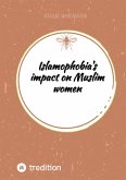 Islamophobia's impact on Muslim women Islamophobia's impact on Muslim women