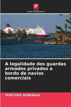 A legalidade dos guardas armados privados a bordo de navios comerciais - Agbeniga, Temitope