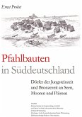 Pfahlbauten in Süddeutschland Pfahlbauten in Süddeutschland