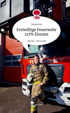 Cover Freiwillige Feuerwehr 112% Einsatz. Life is a Story - story.one