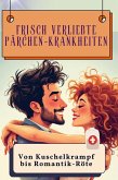 Frisch verliebte Pärchen-Krankheiten Frisch verliebte Pärchen-Krankheiten