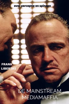 De Mainstream Mediamaffia - Frank Libertas De Mainstream Mediamaffia - Frank Libertas