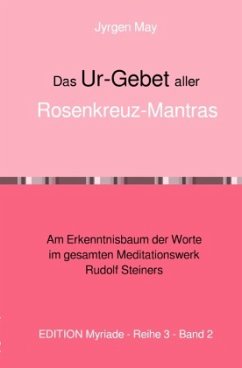 Das Ur-Gebet aller Rosenkreuz-Meditationen