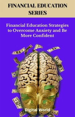 Cover Financial Education Strategies to Overcome Anxiety and Be More Confident (eBook, ePUB)