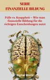 Fülle vs. Knappheit - Wie man finanzielle Bildung für die richtigen Entscheidungen nutzt (eBook, ePUB) Fülle vs. Knappheit - Wie man finanzielle Bildung für die richtigen Entscheidungen nutzt (eBook, ePUB)