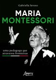 Maria Montessori: Uma Pedagoga que Atravessa Fronteiras (eBook, ePUB) Maria Montessori: Uma Pedagoga que Atravessa Fronteiras (eBook, ePUB)