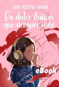 Cover La Dulce Ilusión que siempre Soñé (eBook, ePUB)