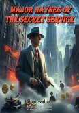 Major Haynes of the Secret Service (eBook, ePUB) Major Haynes of the Secret Service (eBook, ePUB)