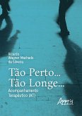 Tão perto...Tão longe...Acompanhamento Terapêutico (AT) (eBook, ePUB) Tão perto...Tão longe...Acompanhamento Terapêutico (AT) (eBook, ePUB)