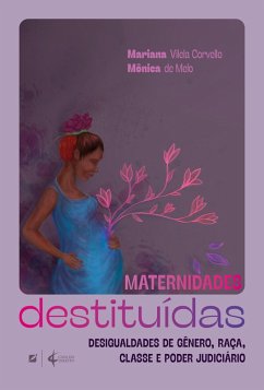 Maternidades destituídas (eBook, ePUB) - Corvello, Mariana Vilela; Melo, Mônica de