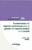 Fundamentos del régimen contractual para la gestión del espacio público en la ciudad (eBook, ePUB) Fundamentos del régimen contractual para la gestión del espacio público en la ciudad (eBook, ePUB)