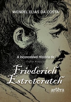 Cover A Inconcebível História de Friederich Estrotoratch (eBook, ePUB)