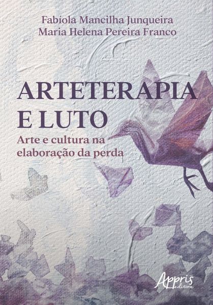 Arteterapia e Luto: Arte e Cultura na Elaboração da Perda (eBook, ePUB)