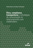 Ética, compliance, transparência e estratégias de comunicação no relacionamento de stakeholders (eBook, ePUB) Ética, compliance, transparência e estratégias de comunicação no relacionamento de stakeholders (eBook, ePUB)