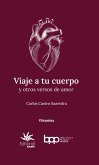Viaje a tu cuerpo y otros versos de amor (eBook, ePUB) Viaje a tu cuerpo y otros versos de amor (eBook, ePUB)