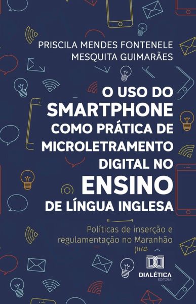 O uso do smartphone como prática de microletramento digital no ensino de Língua Inglesa (eBook, ePUB) O uso do smartphone como prática de microletramento digital no ensino de Língua Inglesa (eBook, ePUB)