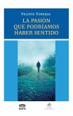 La pasión que podríamos haber sentido (eBook, PDF) La pasión que podríamos haber sentido (eBook, PDF)