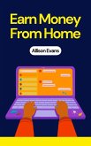 Earn Money From Home (Business, #1) (eBook, ePUB) Earn Money From Home (Business, #1) (eBook, ePUB)