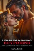 A Wild Ride With My Best Friend's Boyfriend: Older Man Younger Woman Erotica Romance (Forbidden Age Gap Erotic Romance, #9) (eBook, ePUB) A Wild Ride With My Best Friend's Boyfriend: Older Man Younger Woman Erotica Romance (Forbidden Age Gap Erotic Romance, #9) (eBook, ePUB)