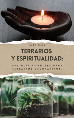 Cover Terrario y Espiritualidad: Una guía completa para terrarios decorativos.. (eBook, ePUB)