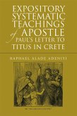 Expository Systematic Teachings of Apostle Paul's Letter to Titus in Crete (eBook, ePUB) Expository Systematic Teachings of Apostle Paul's Letter to Titus in Crete (eBook, ePUB)