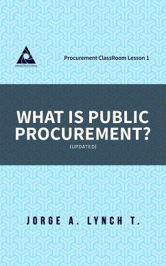 What is Public Procurement? (Procurement ClassRoom Lesson, #1) (eBook, ePUB) - T., Jorge A. Lynch