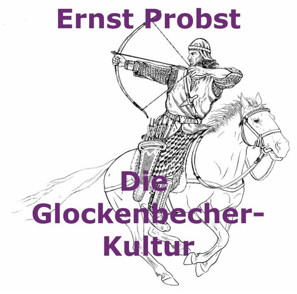 Die Glockenbecher-Kultur (eBook, ePUB) Die Glockenbecher-Kultur (eBook, ePUB)