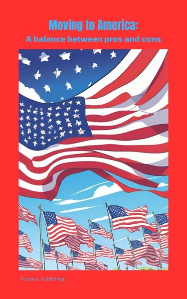 Moving to America a Balance Between Pros and Cons (eBook, ePUB)