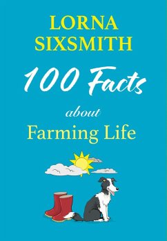 100 Facts about Farming Life (eBook, ePUB) - Sixsmith, Lorna