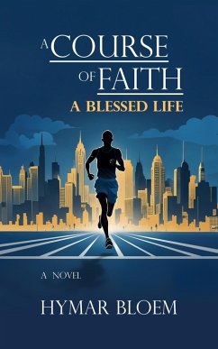 A Course of Faith: A Blessed Life (1, #1) (eBook, ePUB) - Bloem, Hymar