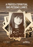 A Prática Espiritual das Pessoas Livres (eBook, ePUB) A Prática Espiritual das Pessoas Livres (eBook, ePUB)