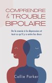 Comprendre le trouble bipolaire: De la manie à la dépression et tout ce qu'il y a entre les deux (eBook, ePUB)