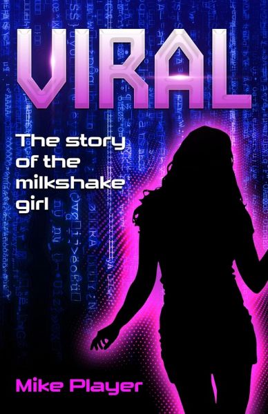 Viral - The Story Of The Milkshake Girl (eBook, ePUB)