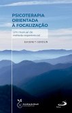 Psicoterapia Orientada à Focalização - Um Manual do Método Experiencial (eBook, ePUB) Psicoterapia Orientada à Focalização - Um Manual do Método Experiencial (eBook, ePUB)
