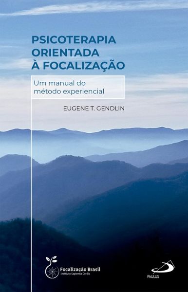 Psicoterapia Orientada à Focalização - Um Manual do Método Experiencial (eBook, ePUB)