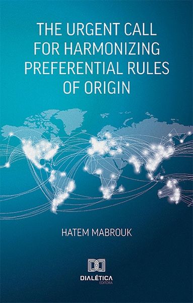 The Urgent Call for Harmonizing Preferential Rules of Origin (eBook, ePUB)
