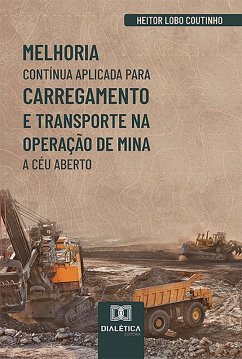 Melhoria contínua aplicada para carregamento e transporte na operação de mina a céu aberto (eBook, ePUB) - Coutinho, Heitor Lobo