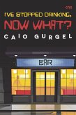 I'VE STOPPED DRINKING, NOW WHAT? (eBook, ePUB) I'VE STOPPED DRINKING, NOW WHAT? (eBook, ePUB)