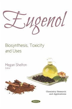 Eugenol: Biosynthesis, Toxicity and Uses (eBook, PDF)