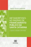 Metamorfoses no padrão de financiamento público em Santa Catarina (eBook, ePUB)