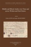 Middle and Mixed Arabic over Time and across Written and Oral Genres / Moyen arabe et arabe mixte a travers le temps et les genres ecrits et oraux (eBook, PDF) Middle and Mixed Arabic over Time and across Written and Oral Genres / Moyen arabe et arabe mixte a travers le temps et les genres ecrits et oraux (eBook, PDF)