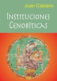 Instituciones Cenobíticas (eBook, ePUB) Instituciones Cenobíticas (eBook, ePUB)