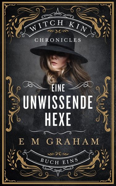 Eine Unwissende Hexe (Witch Kin Chronicles (Deutsche Übersetzung, #1) (eBook, ePUB)