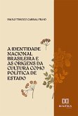 A identidade nacional brasileira e as origens da cultura como política de Estado (eBook, ePUB)