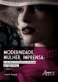 Modernidade, Mulher e Imprensa: A Revista O Cruzeiro no Brasil de 1928-1945 (eBook, ePUB) Modernidade, Mulher e Imprensa: A Revista O Cruzeiro no Brasil de 1928-1945 (eBook, ePUB)
