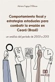 Comportamiento fiscal y estrategias estaduales para combatir la evasión en Ceará (Brasil), un análisis del período de 2003 a 2013 (eBook, ePUB)
