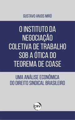 O instituto da negociação coletiva de trabalho sob a ótica do teorema de coase (eBook, ePUB) Cover O instituto da negociação coletiva de trabalho sob a ótica do teorema de coase (eBook, ePUB)